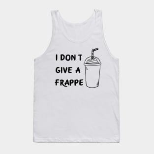 I don't give a frappe Tank Top